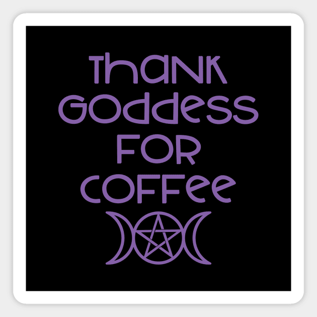 Thank Goddess for Coffee Cheeky Witch® Magnet by Cheeky Witch